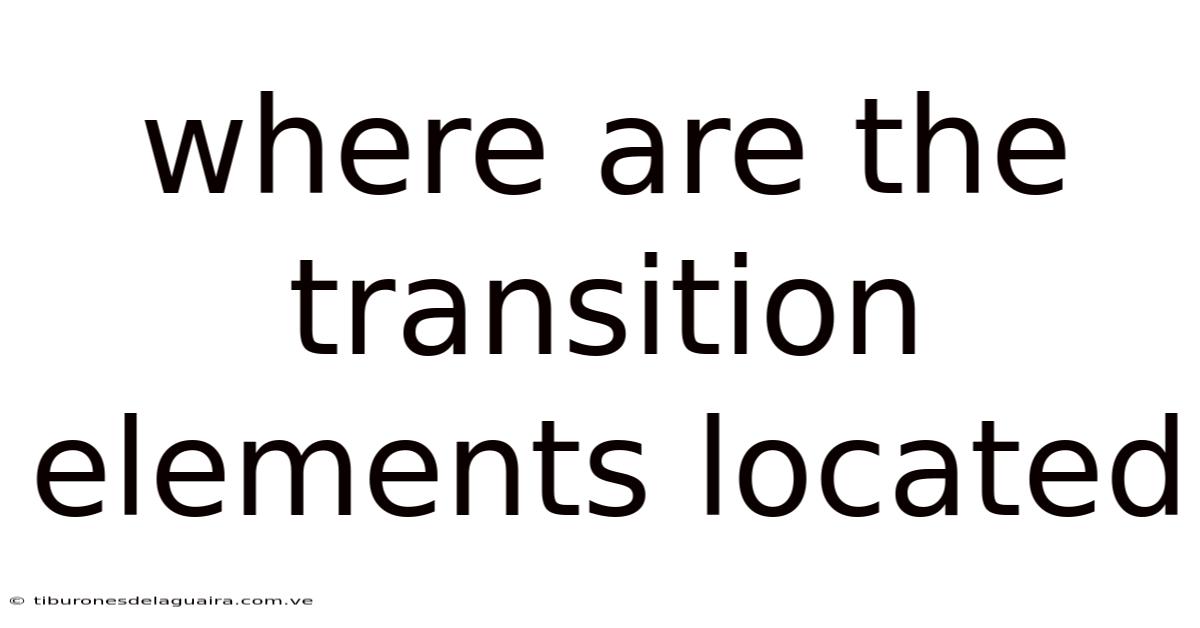 Where Are The Transition Elements Located
