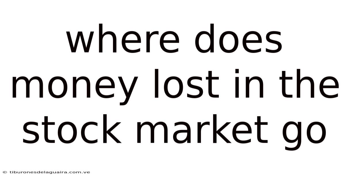 Where Does Money Lost In The Stock Market Go