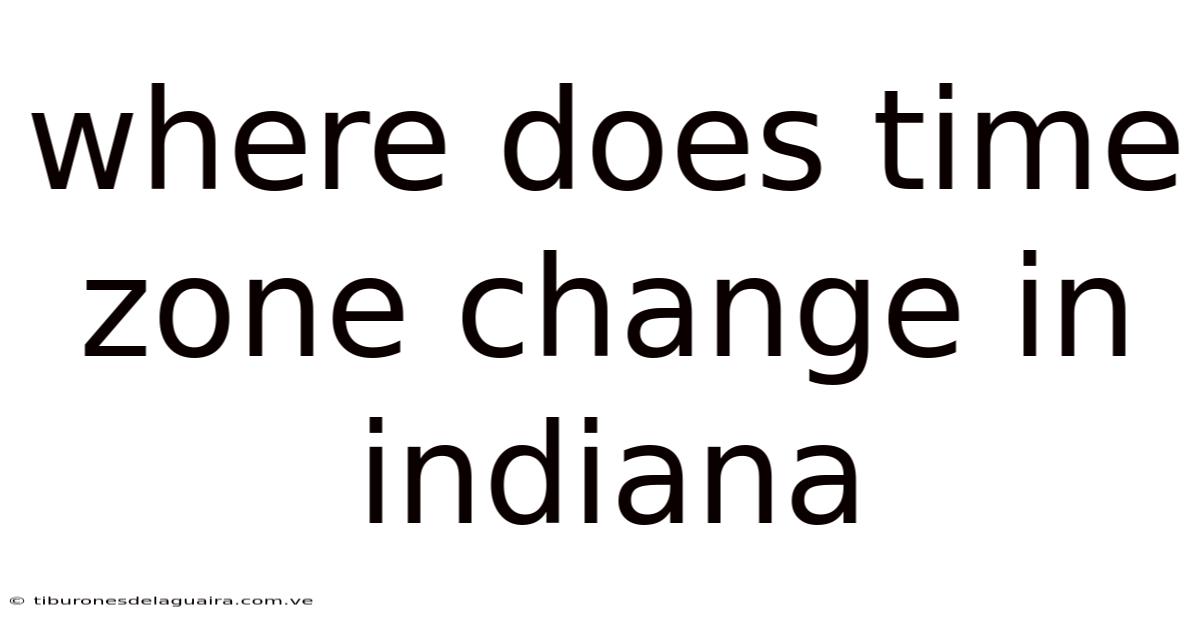Where Does Time Zone Change In Indiana