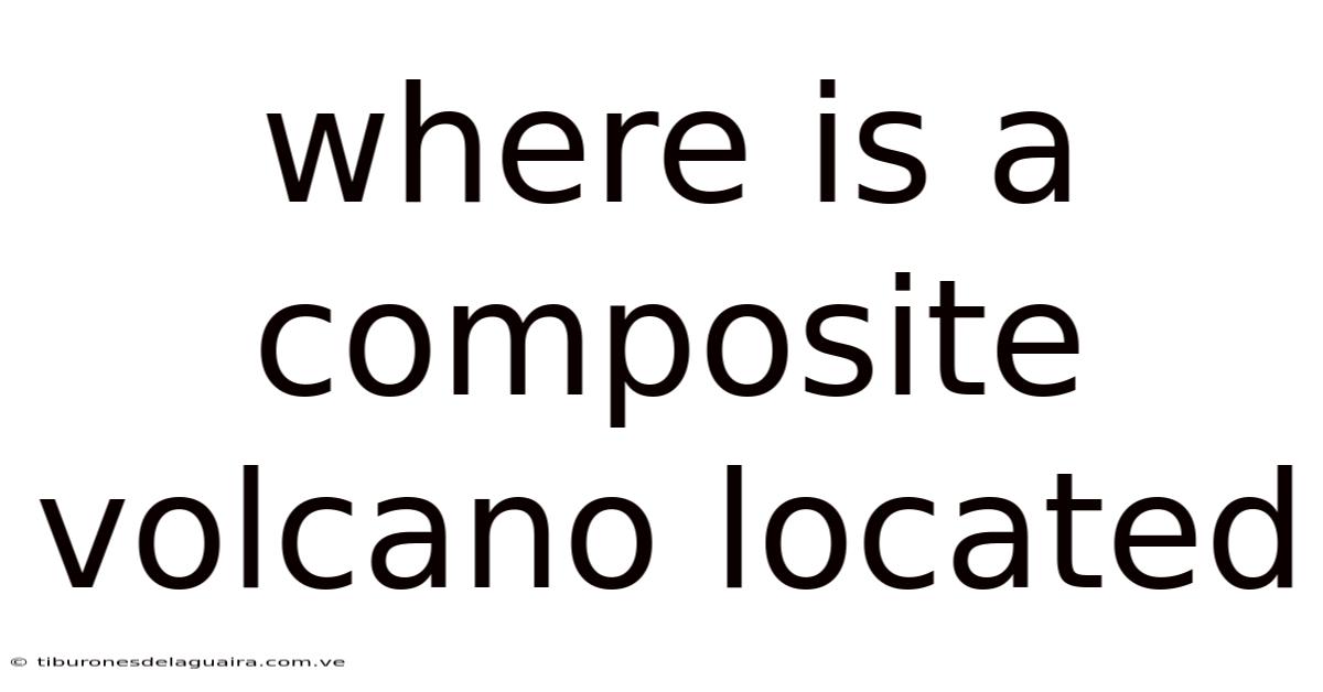 Where Is A Composite Volcano Located