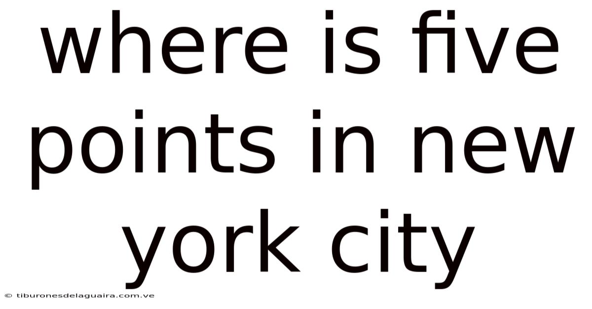 Where Is Five Points In New York City