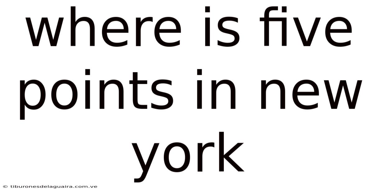 Where Is Five Points In New York