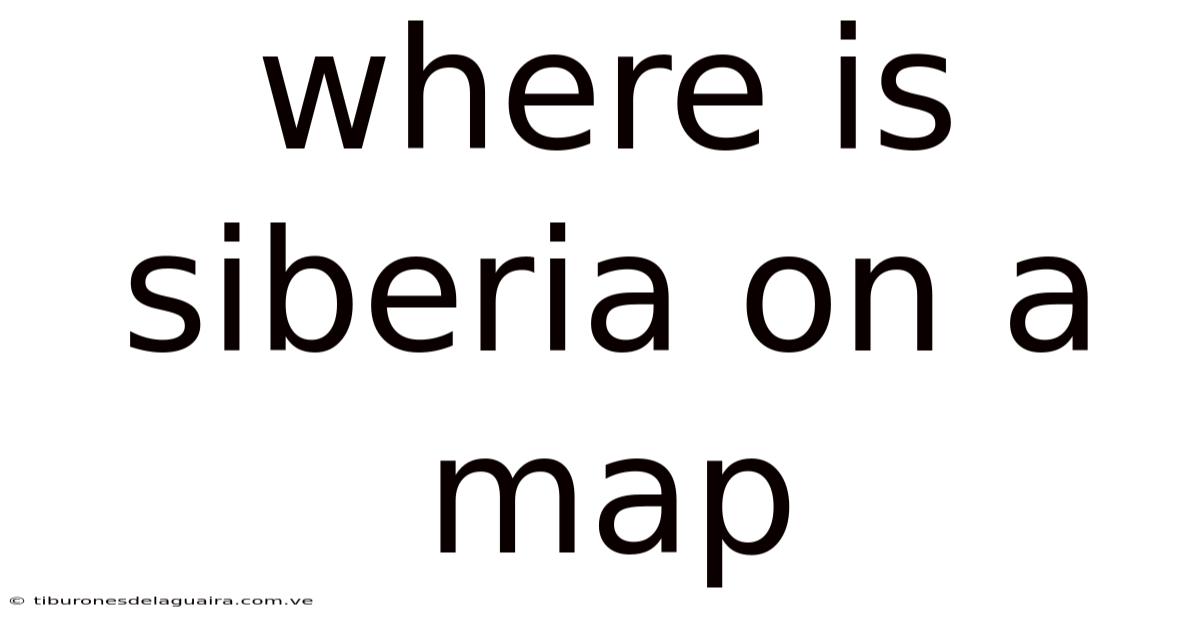 Where Is Siberia On A Map