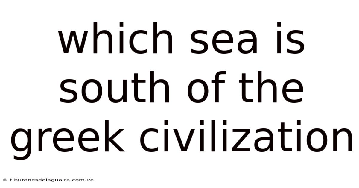 Which Sea Is South Of The Greek Civilization