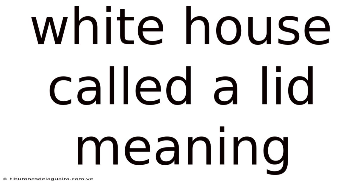 White House Called A Lid Meaning