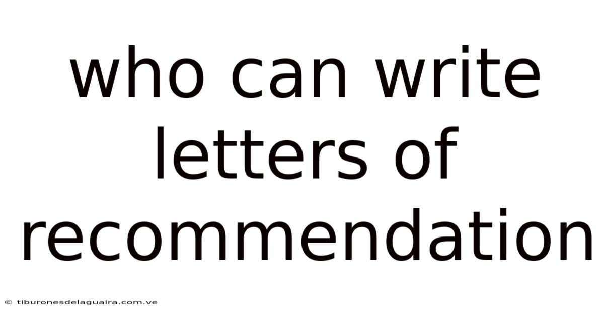 Who Can Write Letters Of Recommendation