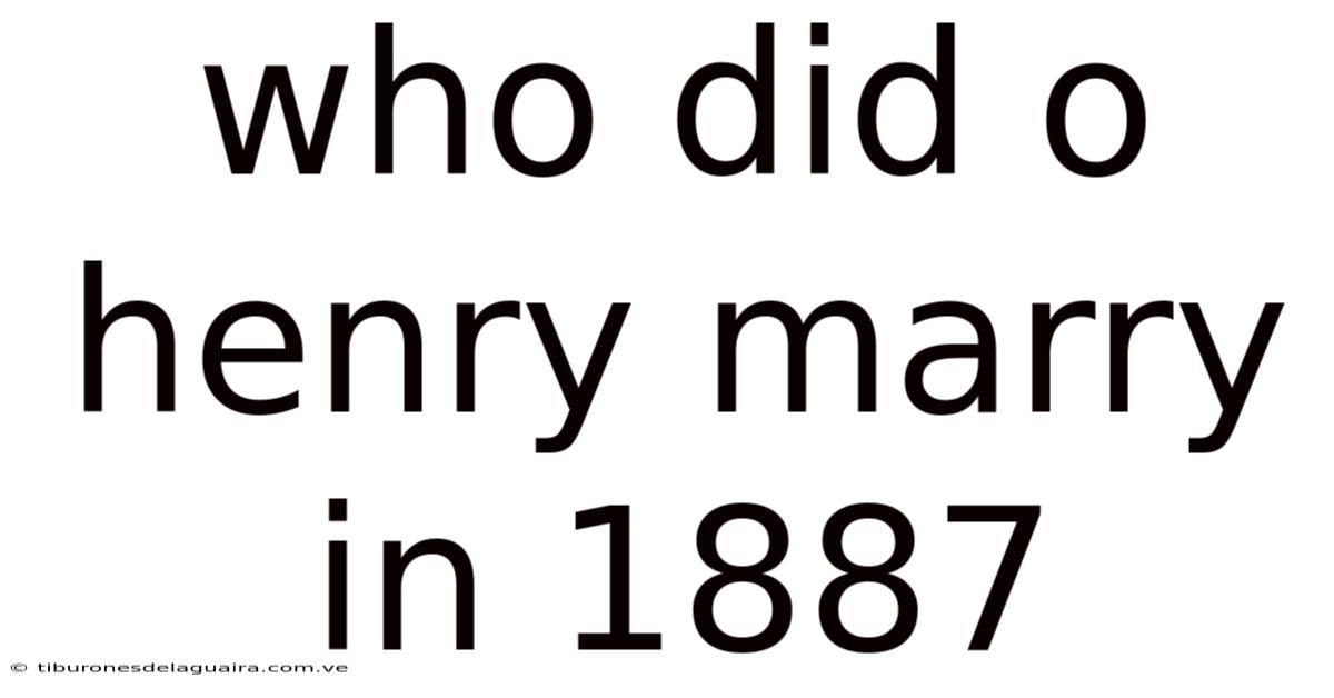 Who Did O Henry Marry In 1887