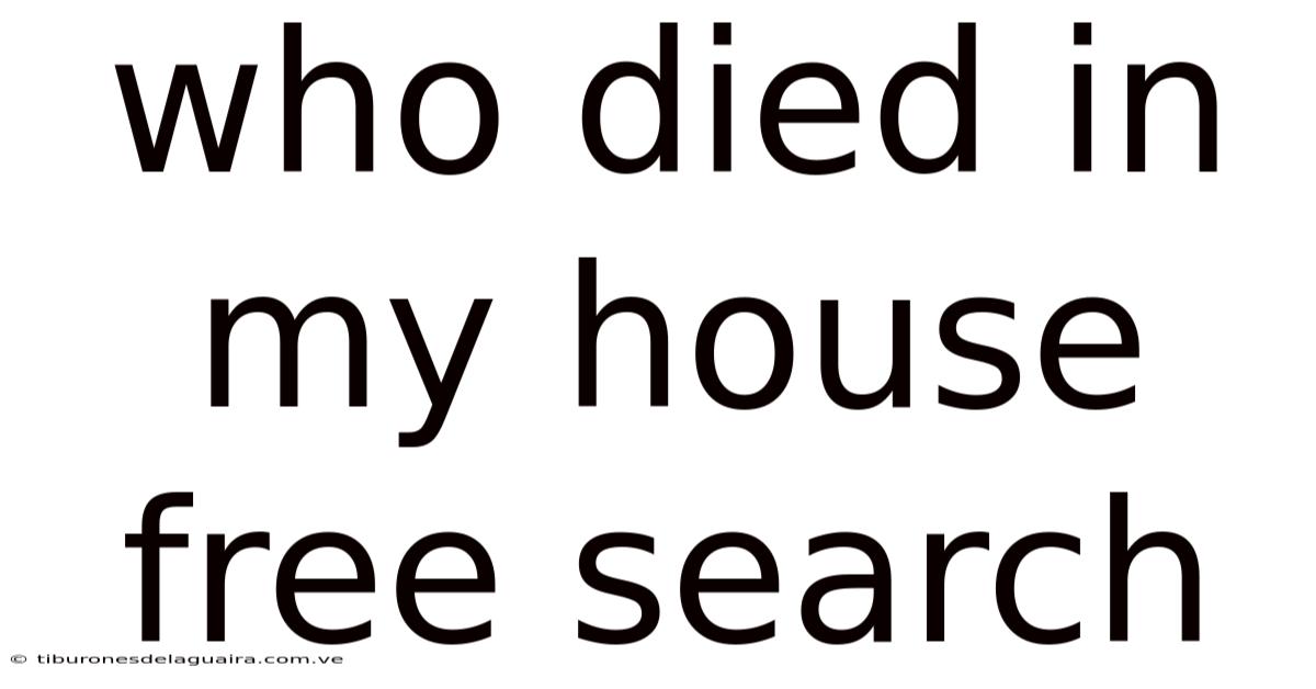 Who Died In My House Free Search