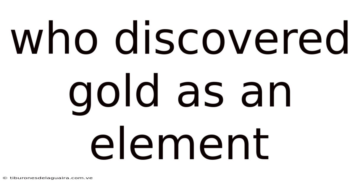 Who Discovered Gold As An Element