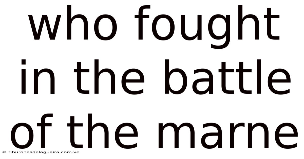 Who Fought In The Battle Of The Marne