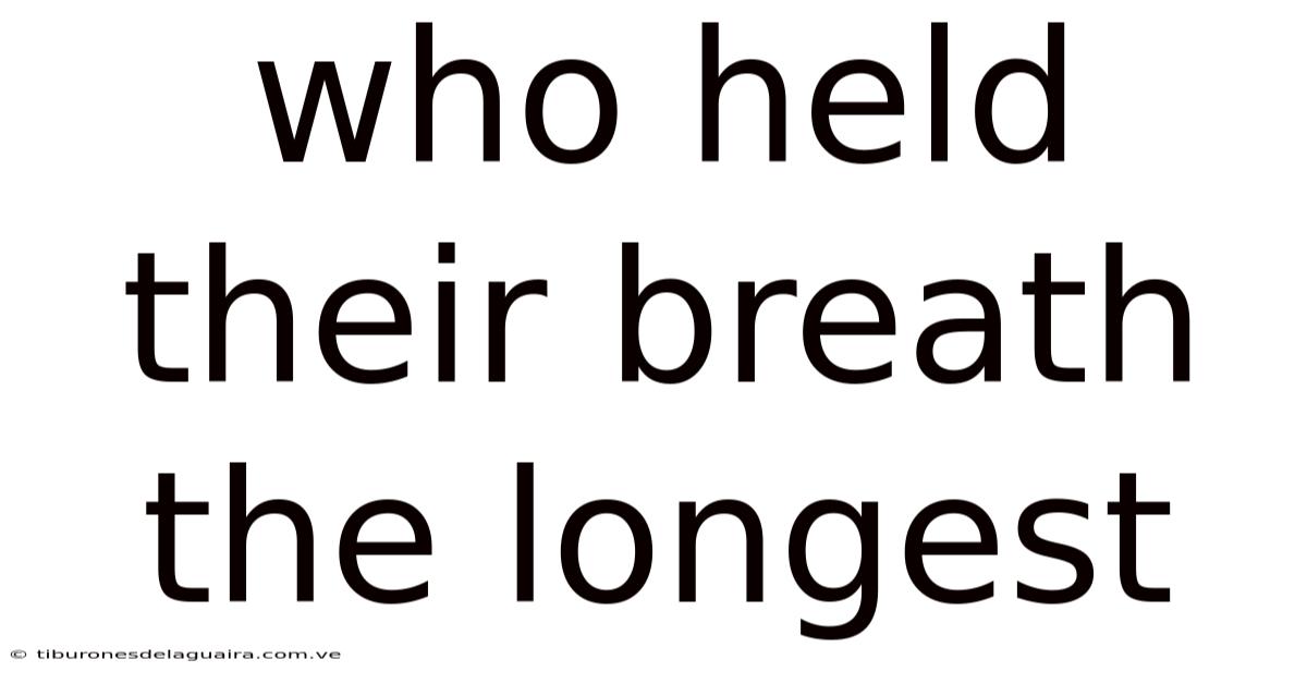Who Held Their Breath The Longest