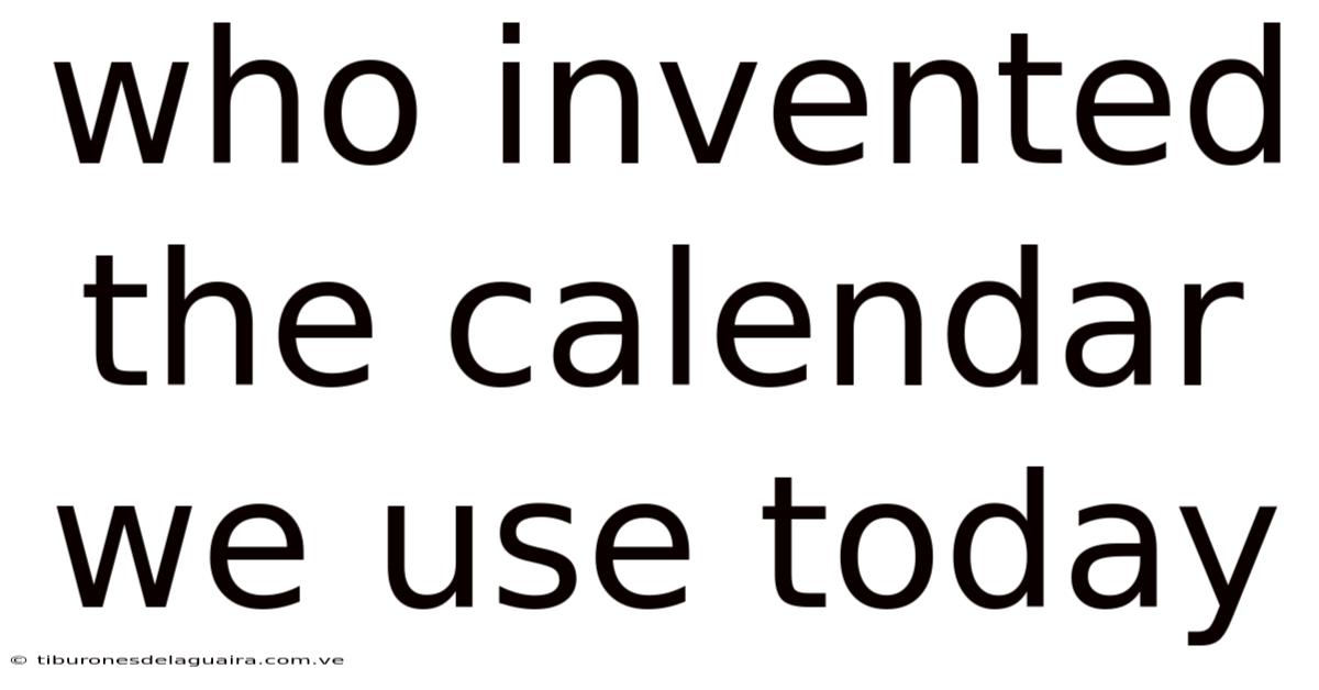 Who Invented The Calendar We Use Today
