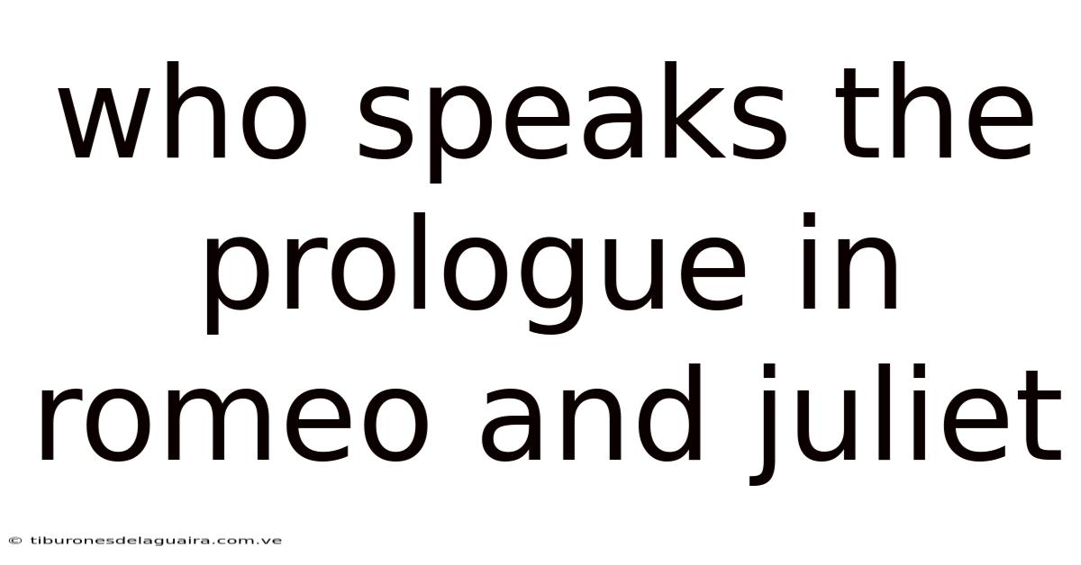 Who Speaks The Prologue In Romeo And Juliet