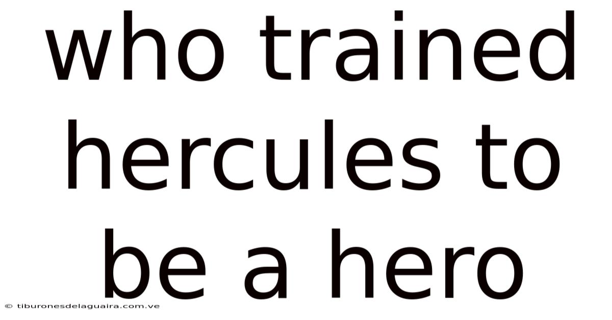 Who Trained Hercules To Be A Hero