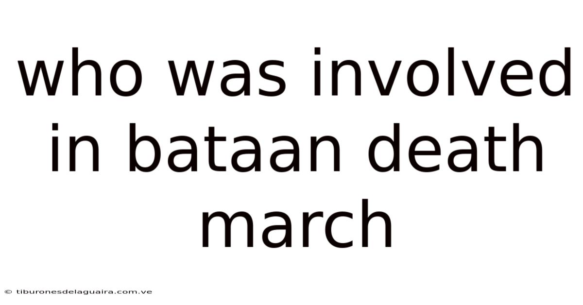 Who Was Involved In Bataan Death March