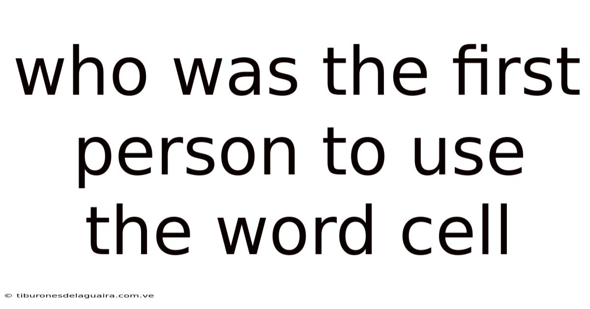 Who Was The First Person To Use The Word Cell