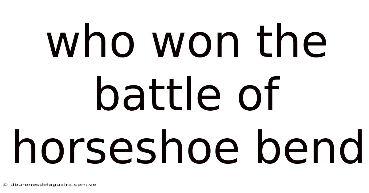 Who Won The Battle Of Horseshoe Bend