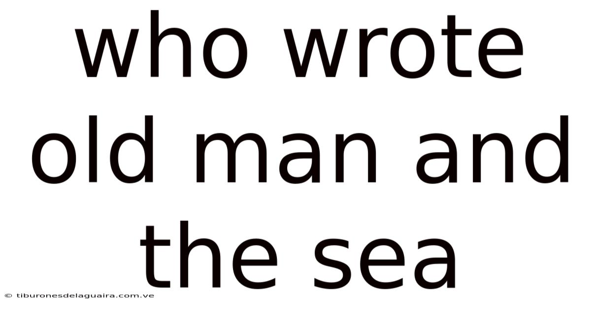 Who Wrote Old Man And The Sea