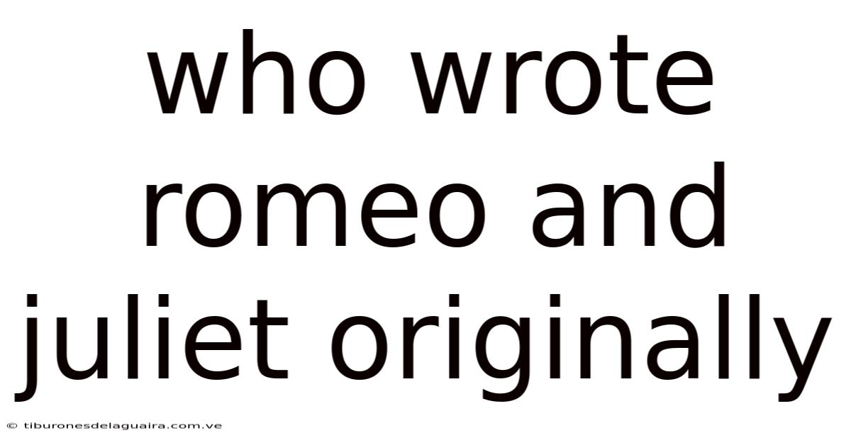 Who Wrote Romeo And Juliet Originally