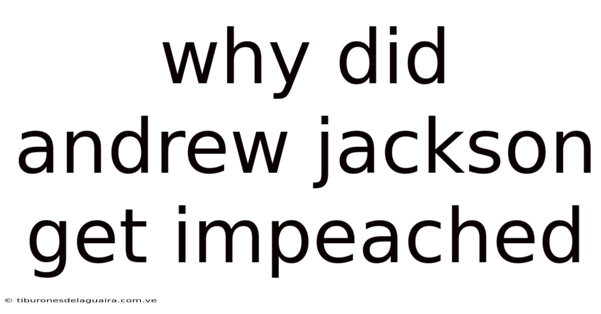 Why Did Andrew Jackson Get Impeached