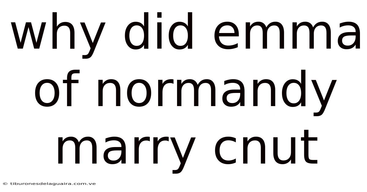 Why Did Emma Of Normandy Marry Cnut