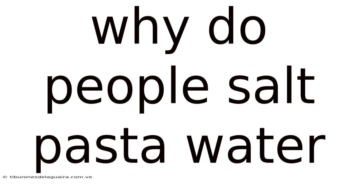 Why Do People Salt Pasta Water