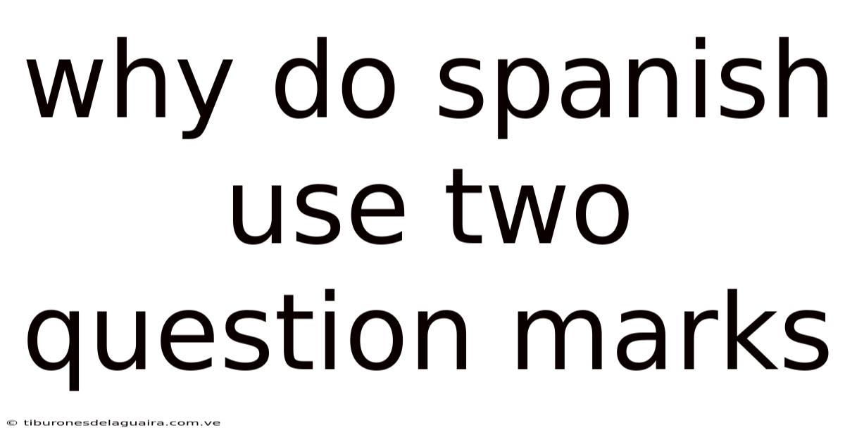 Why Do Spanish Use Two Question Marks