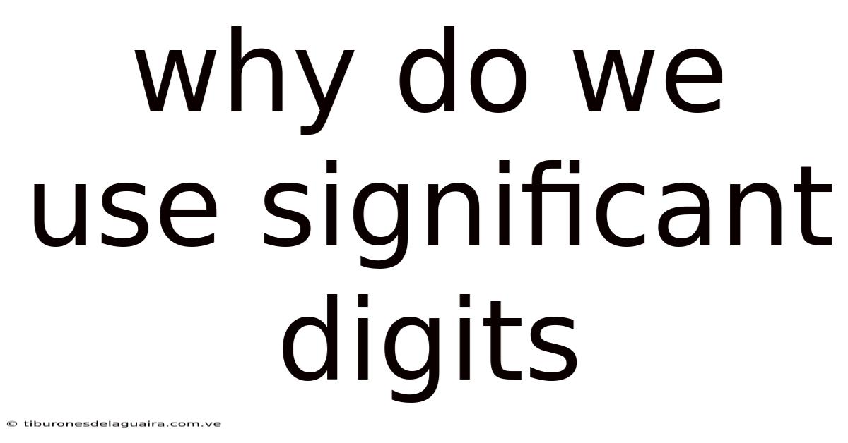 Why Do We Use Significant Digits