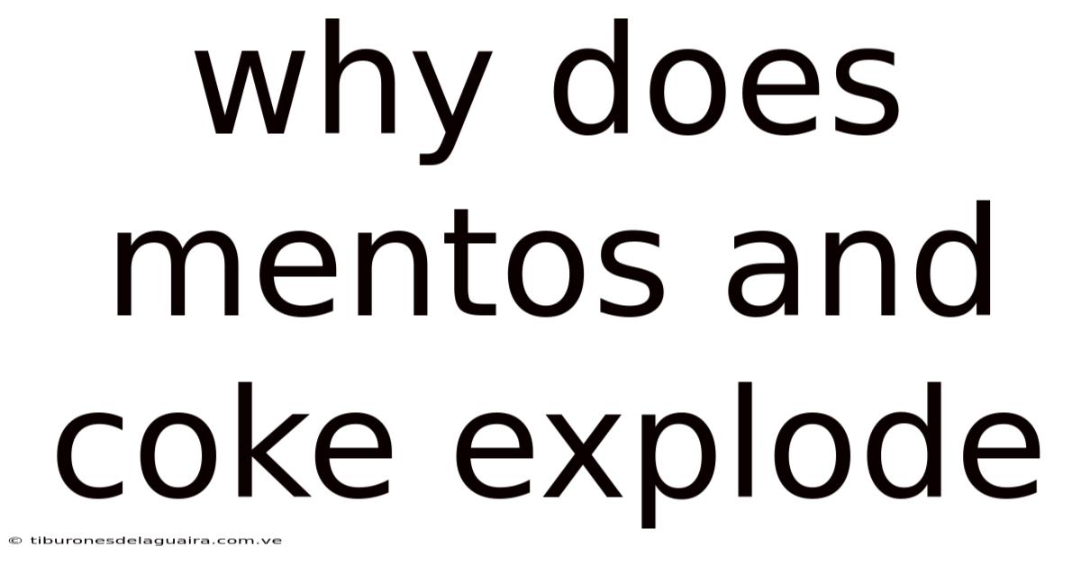 Why Does Mentos And Coke Explode
