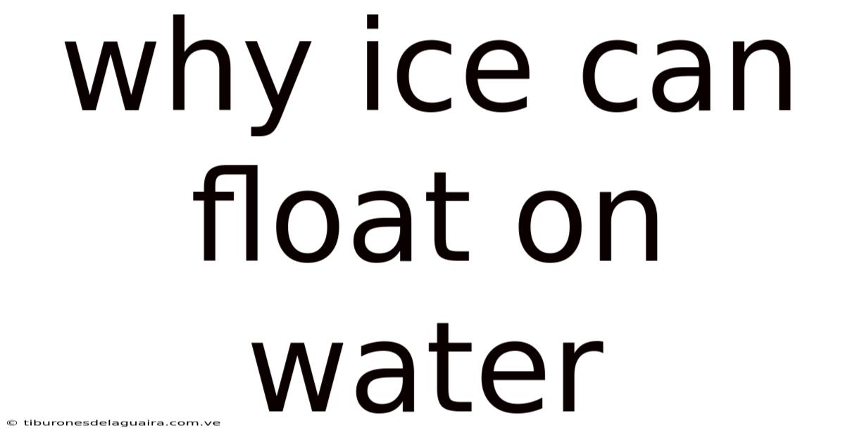 Why Ice Can Float On Water