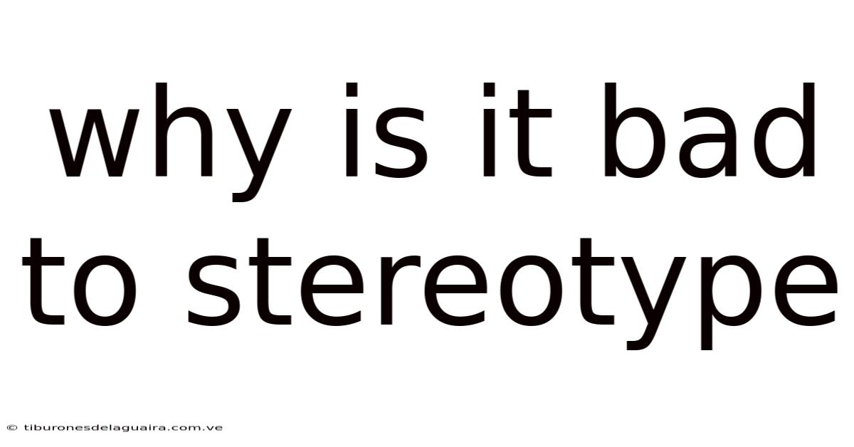 Why Is It Bad To Stereotype