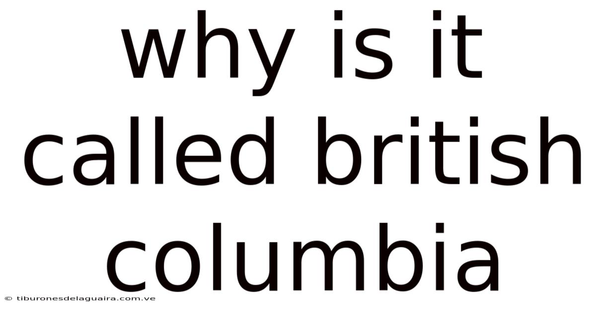 Why Is It Called British Columbia