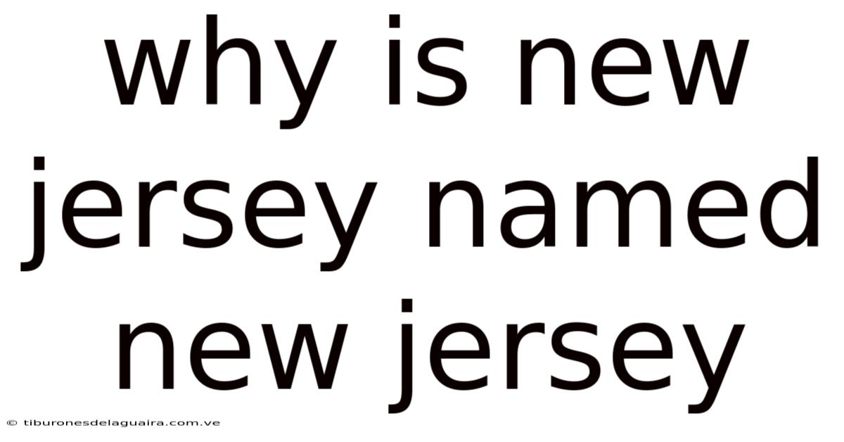 Why Is New Jersey Named New Jersey