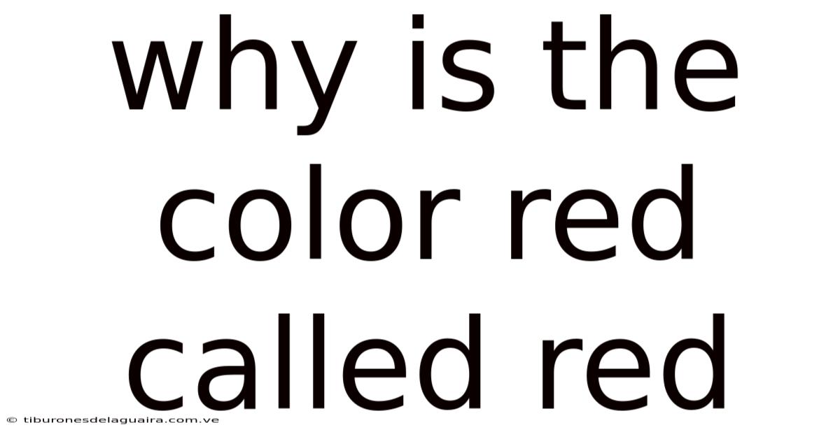 Why Is The Color Red Called Red