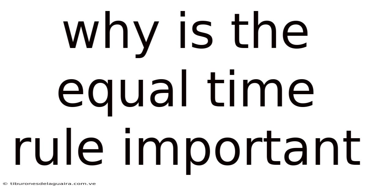 Why Is The Equal Time Rule Important