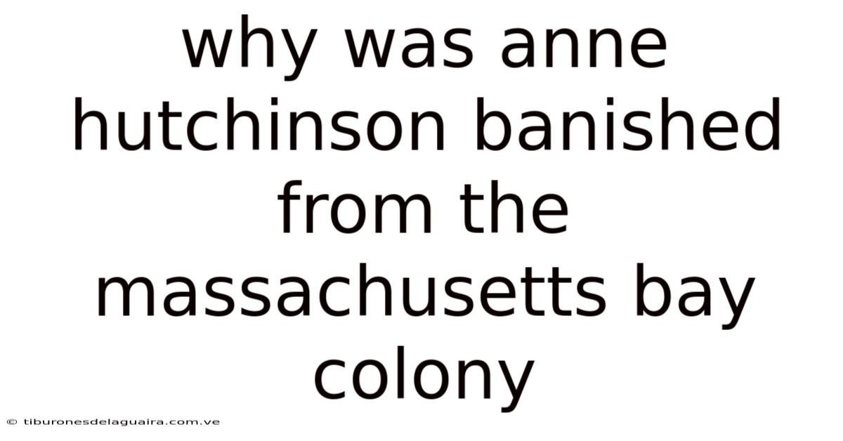 Why Was Anne Hutchinson Banished From The Massachusetts Bay Colony