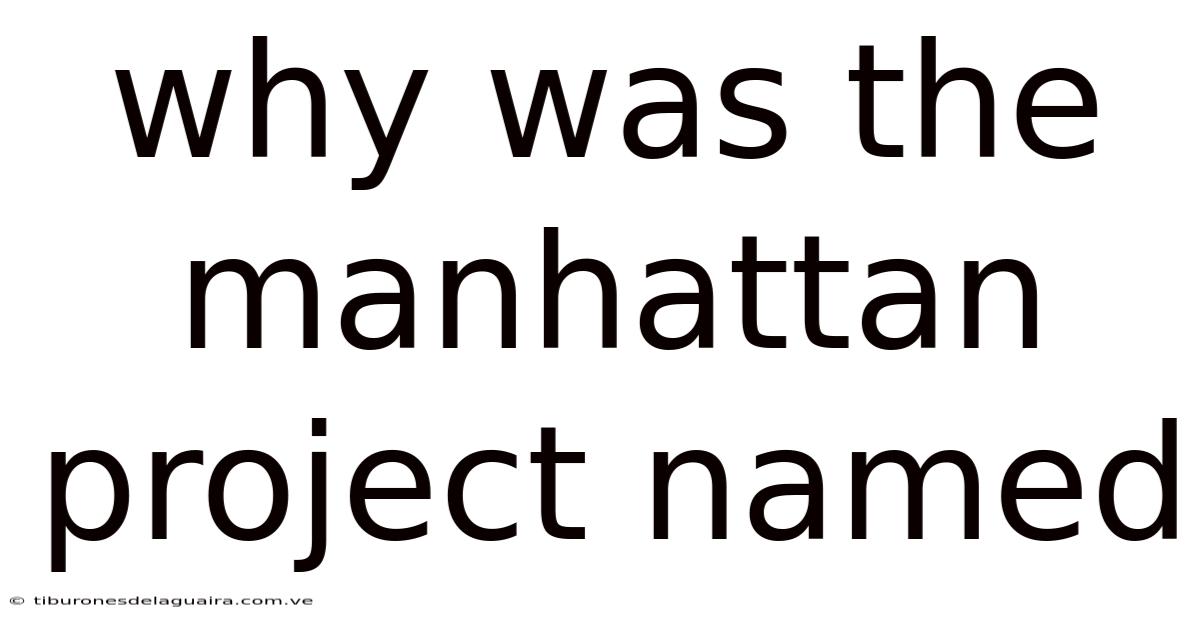 Why Was The Manhattan Project Named