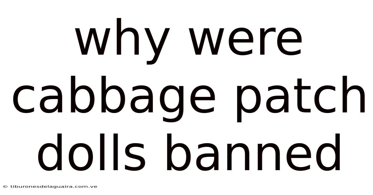 Why Were Cabbage Patch Dolls Banned