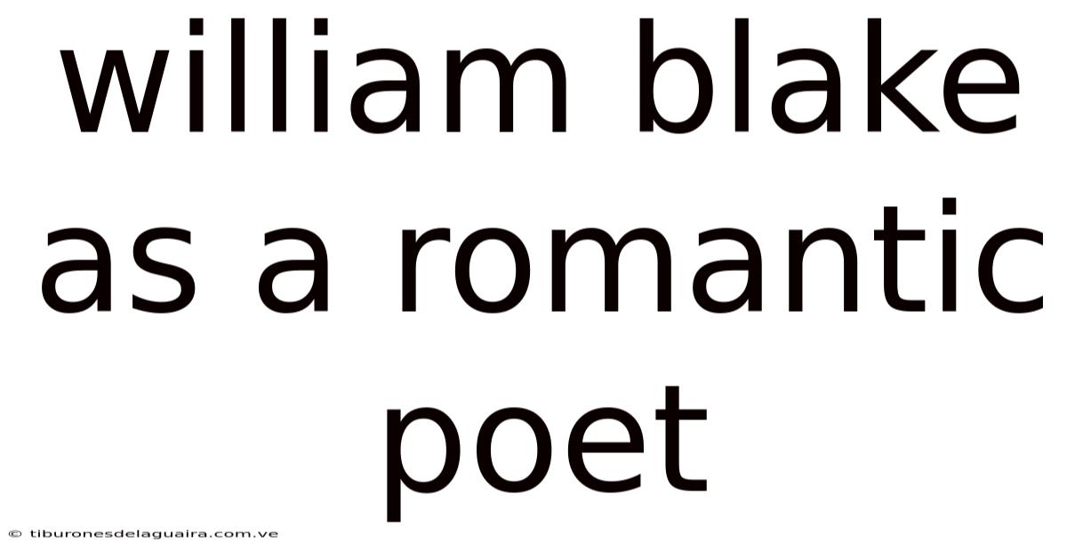 William Blake As A Romantic Poet