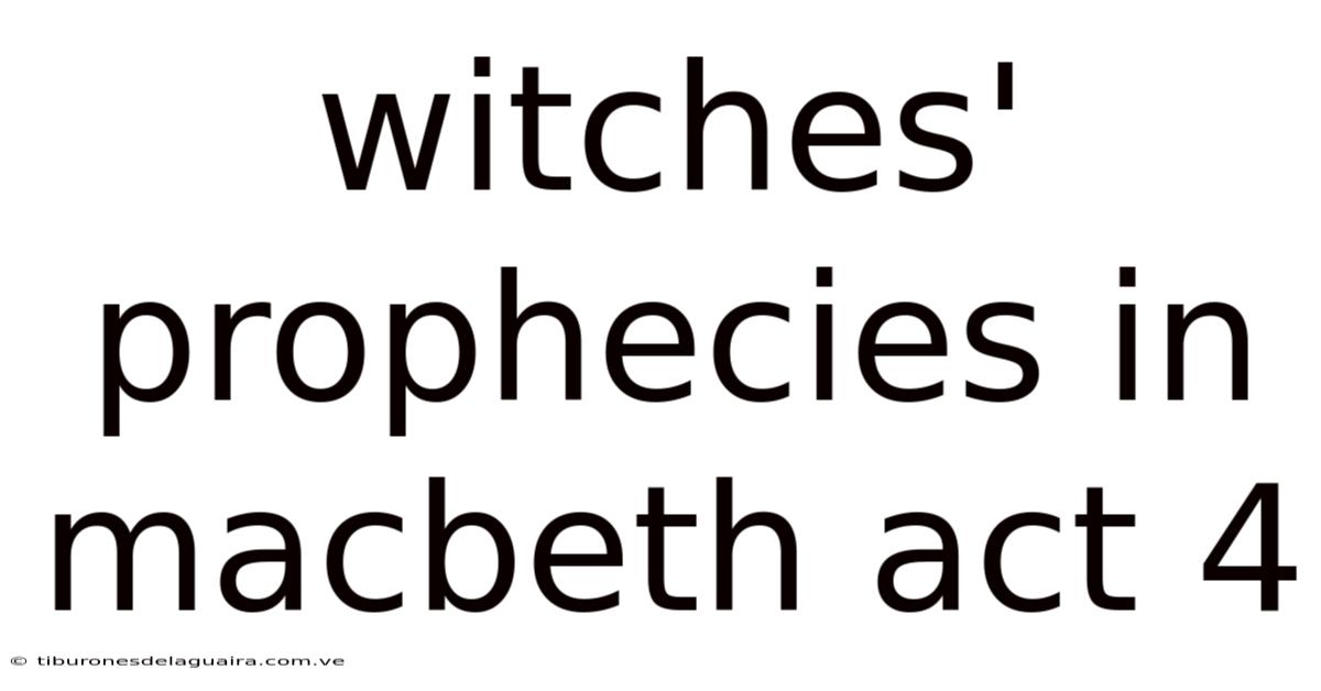 Witches' Prophecies In Macbeth Act 4