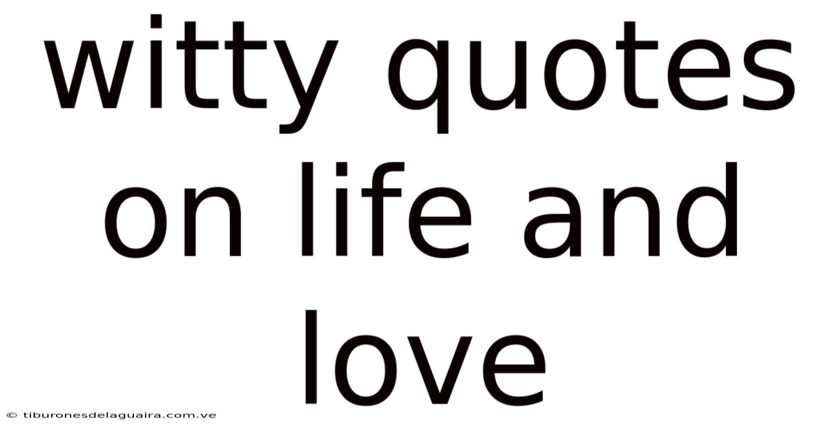 Witty Quotes On Life And Love