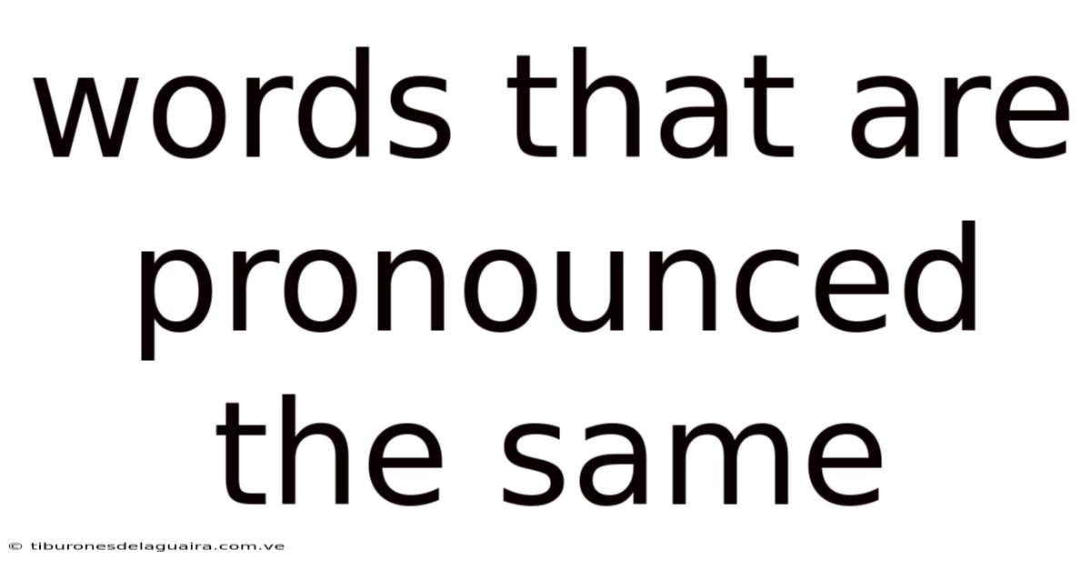 Words That Are Pronounced The Same