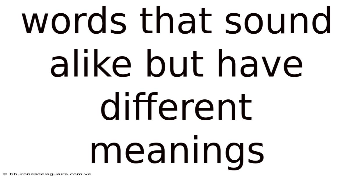 Words That Sound Alike But Have Different Meanings