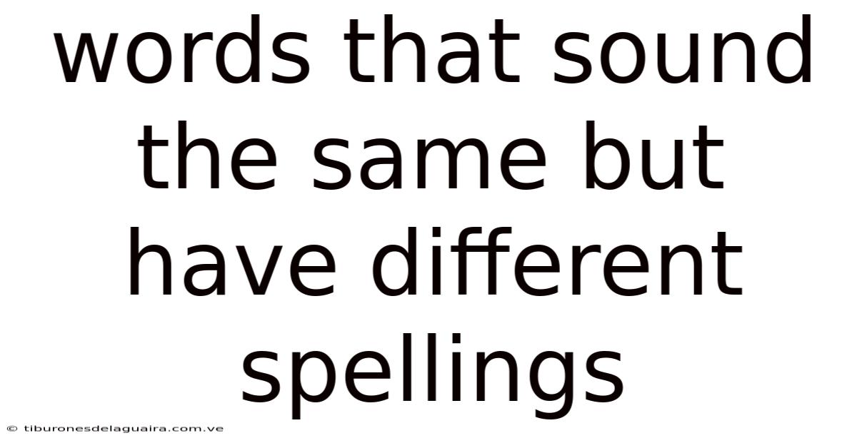 Words That Sound The Same But Have Different Spellings