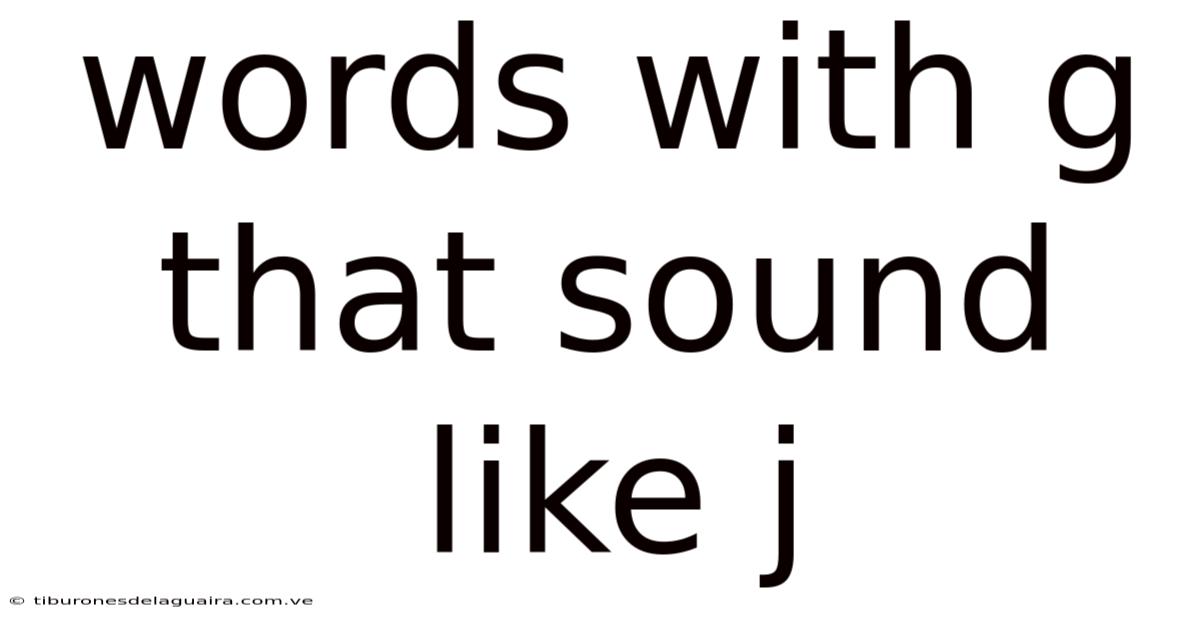 Words With G That Sound Like J