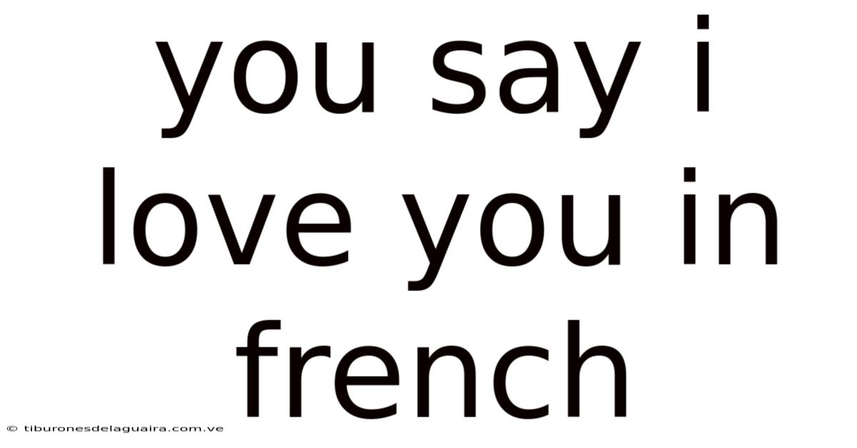 You Say I Love You In French