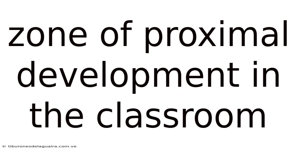 Zone Of Proximal Development In The Classroom